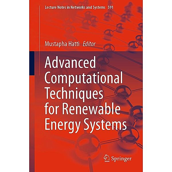 Advanced Computational Techniques for Renewable Energy Systems / Lecture Notes in Networks and Systems Bd.591