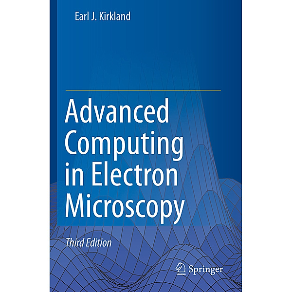 Advanced Computing in Electron Microscopy, Earl J. Kirkland