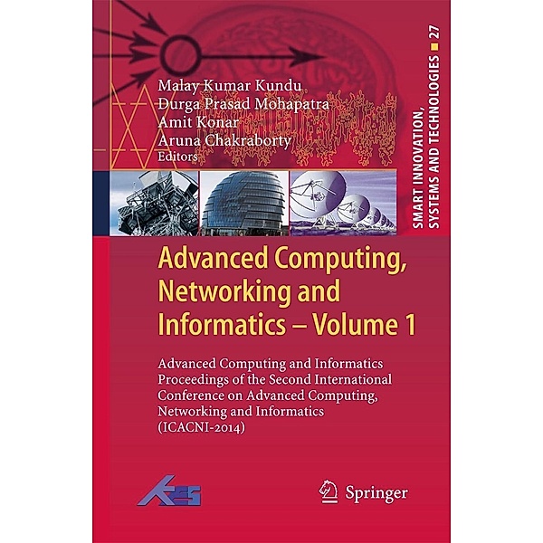 Advanced Computing, Networking and Informatics- Volume 1 / Smart Innovation, Systems and Technologies Bd.27