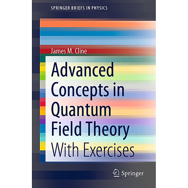 Advanced Concepts in Quantum Field Theory, James M. Cline