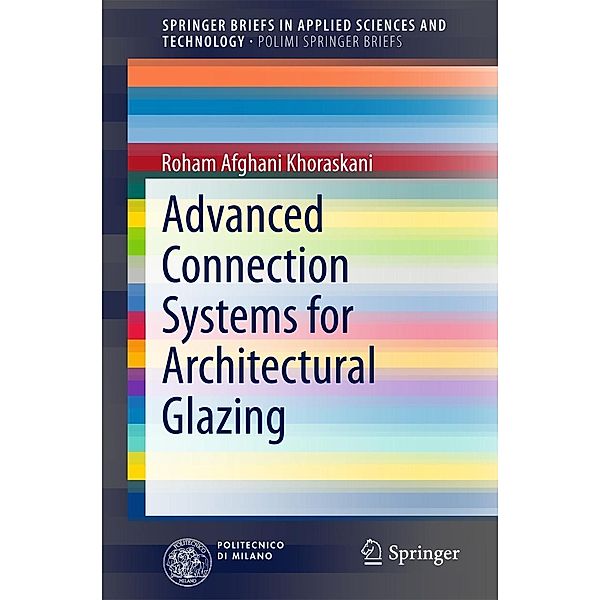 Advanced Connection Systems for Architectural Glazing / SpringerBriefs in Applied Sciences and Technology, Roham Afghani Khoraskani