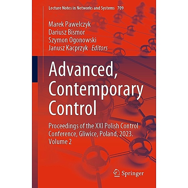 Advanced, Contemporary Control / Lecture Notes in Networks and Systems Bd.709