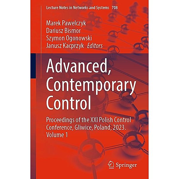 Advanced, Contemporary Control / Lecture Notes in Networks and Systems Bd.708