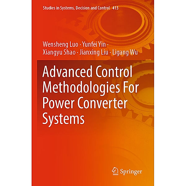 Advanced Control Methodologies For Power Converter Systems, Wensheng Luo, Yunfei Yin, Xiangyu Shao, Jianxing Liu, Ligang Wu