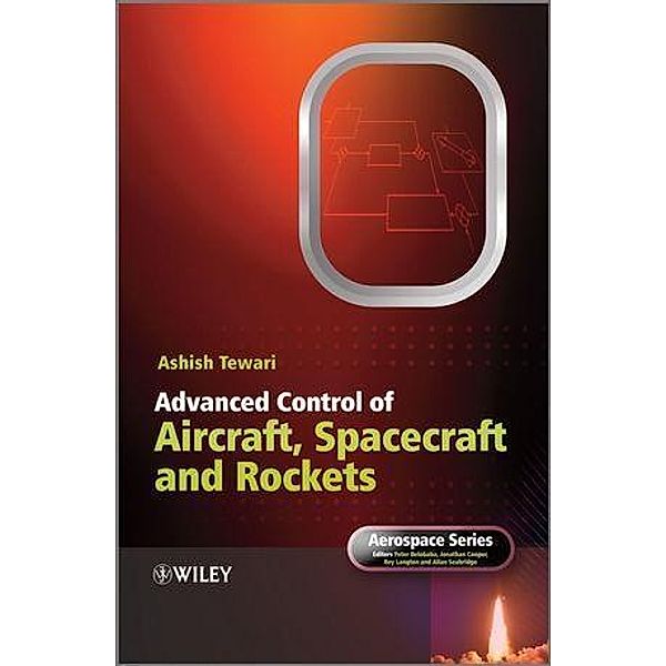 Advanced Control of Aircraft, Spacecraft and Rockets, Ashish Tewari