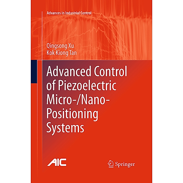 Advanced Control of Piezoelectric Micro-/Nano-Positioning Systems, Qingsong Xu, Kok Kiong Tan