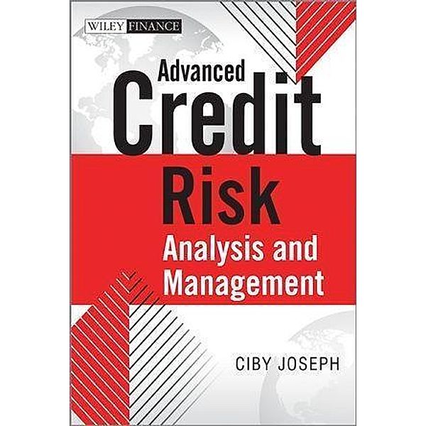 Advanced Credit Risk Analysis and Management / Wiley Finance Series, Ciby Joseph