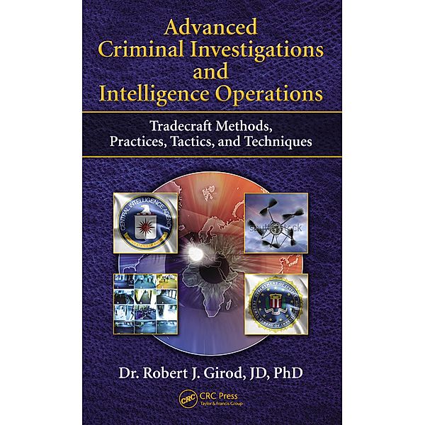 Advanced Criminal Investigations and Intelligence Operations, Robert J Girod