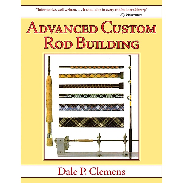 Advanced Custom Rod Building, Dale P. Clemens