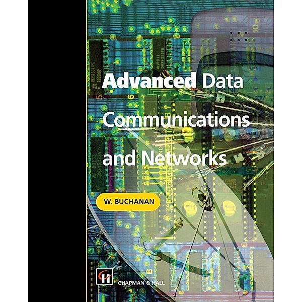Advanced Data Communications and Networks, Bill Buchanan