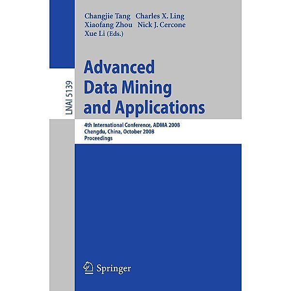 Advanced Data Mining and Applications / Lecture Notes in Computer Science Bd.5139