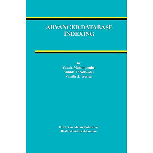 Advanced Database Indexing, Yannis Manolopoulos, Yannis Theodoridis, Vassilis J. Tsotras