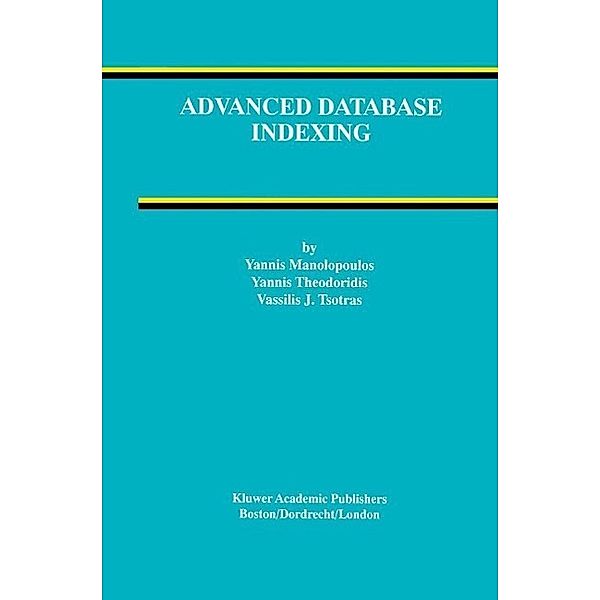 Advanced Database Indexing / Advances in Database Systems Bd.17, Yannis Manolopoulos, Yannis Theodoridis, Vassilis Tsotras