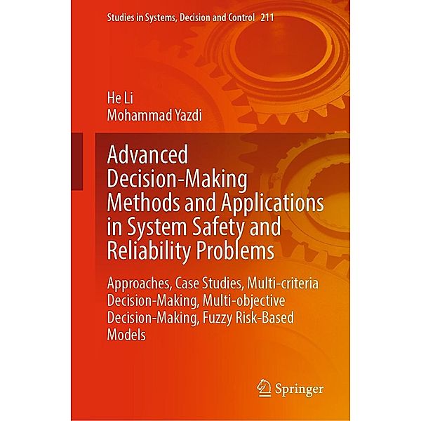 Advanced Decision-Making Methods and Applications in System Safety and Reliability Problems / Studies in Systems, Decision and Control Bd.211, He Li, Mohammad Yazdi