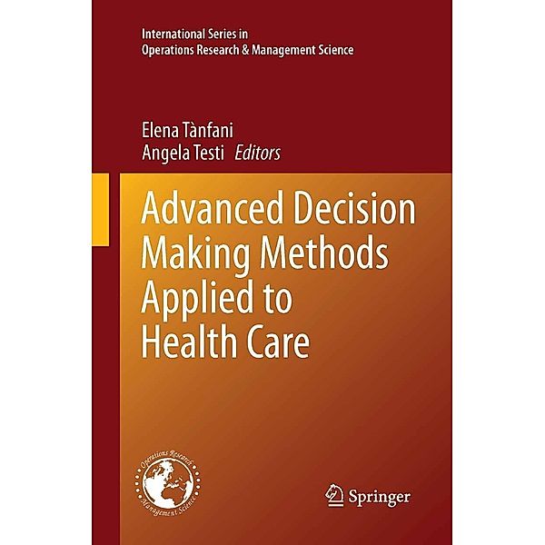 Advanced Decision Making Methods Applied to Health Care / International Series in Operations Research & Management Science Bd.173