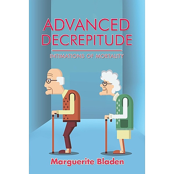 Advanced Decrepitude, Marguerite Bladen