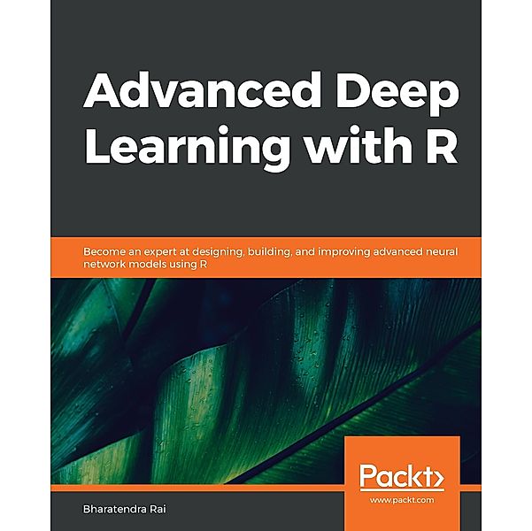 Advanced Deep Learning with R, Rai Bharatendra Rai