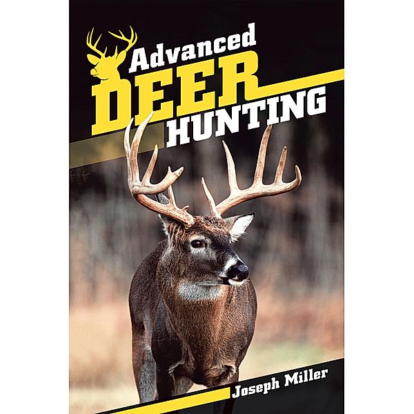 Advanced Deer Hunting, Joseph Miller