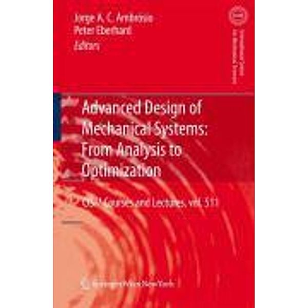 Advanced Design of Mechanical Systems: From Analysis to Optimization / CISM International Centre for Mechanical Sciences Bd.511