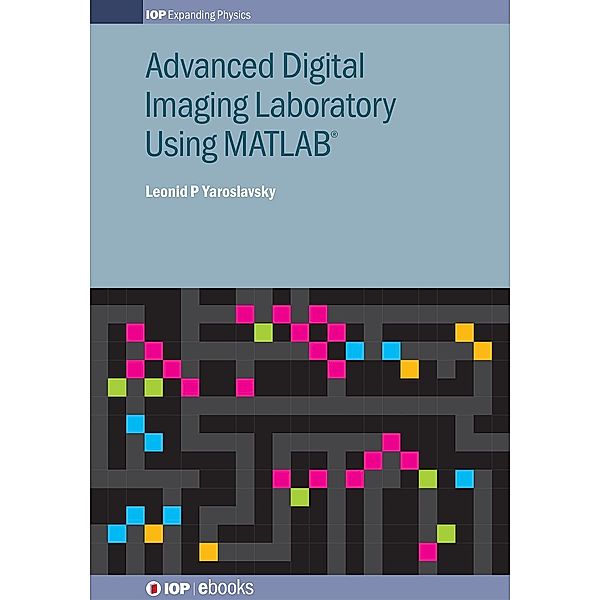 Advanced Digital Imaging Laboratory Using MATLAB®, Leonid P Yaroslavsky