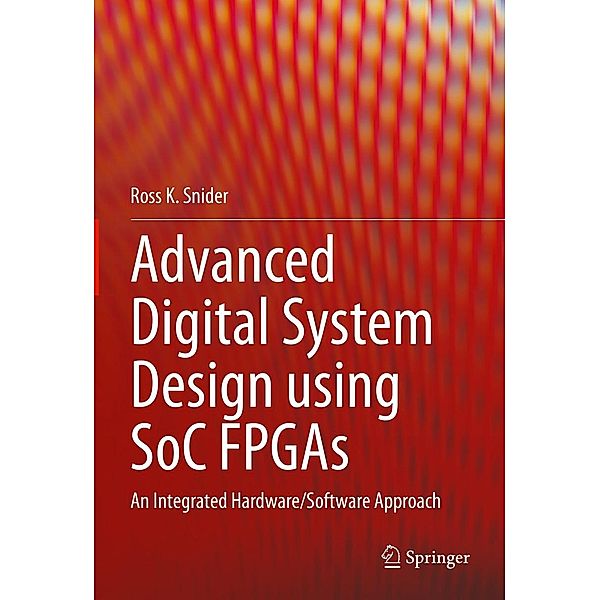Advanced Digital System Design using SoC FPGAs, Ross K. Snider