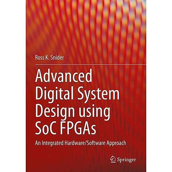 Advanced Digital System Design using SoC FPGAs, Ross K. Snider