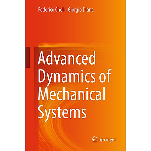 Advanced Dynamics of Mechanical Systems, Federico Cheli, Giorgio Diana