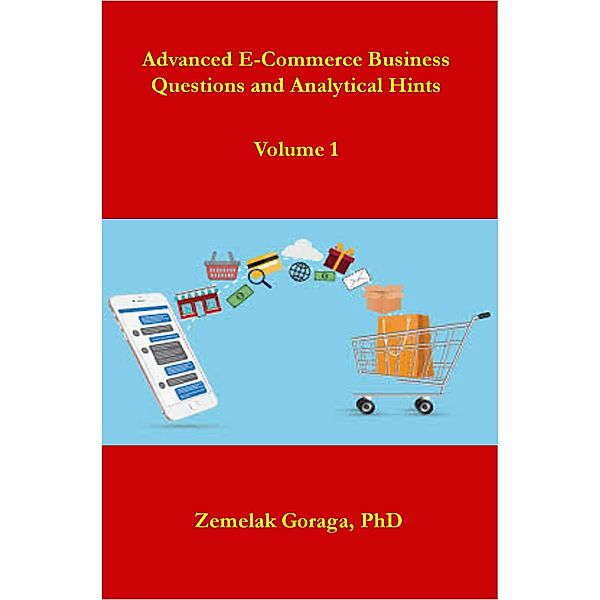 Advanced E-Commerce Business Questions and Analytical Hints, Zemelak Goraga