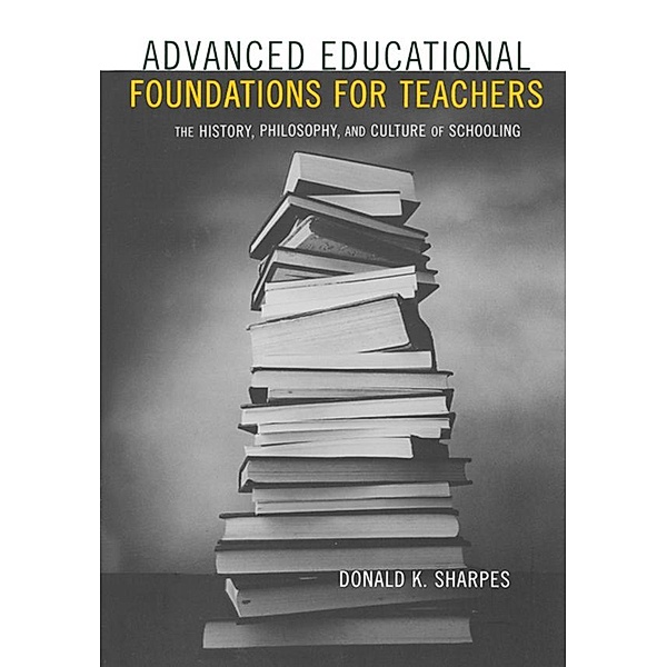 Advanced Educational Foundations for Teachers, Donald K. Sharpes