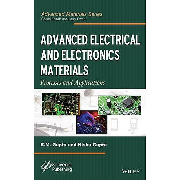 Advanced Electrical and Electronics Materials / Advance Materials Series, K. M. Gupta, Nishu Gupta