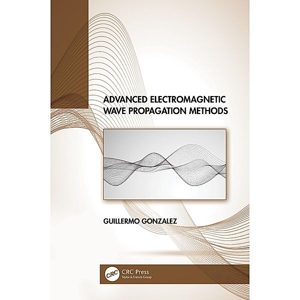 Advanced Electromagnetic Wave Propagation Methods, Guillermo Gonzalez