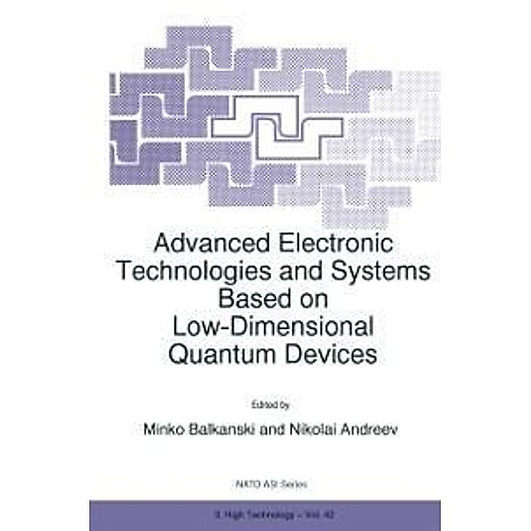 Advanced Electronic Technologies and Systems Based on Low-Dimensional Quantum Devices / NATO Science Partnership Subseries: 3 Bd.42