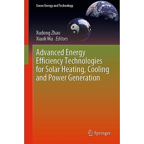 Advanced Energy Efficiency Technologies for Solar Heating, Cooling and Power Generation / Green Energy and Technology