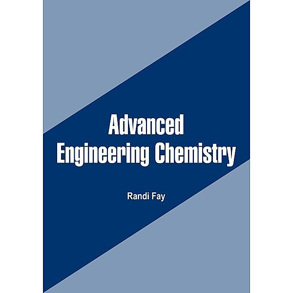 Advanced Engineering Chemistry, Randi Fay