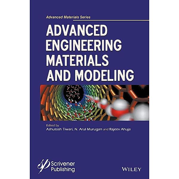 Advanced Engineering Materials and Modeling / Advance Materials Series, Tiwari, N. Arul Murugan, Rajeev Ahuja