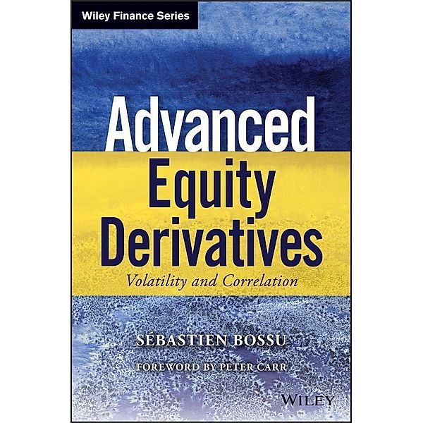 Advanced Equity Derivatives / Wiley Finance Editions, Sebastien Bossu