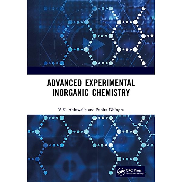 Advanced Experimental Inorganic Chemistry, V. K. Ahluwalia, Sunita Dhingra