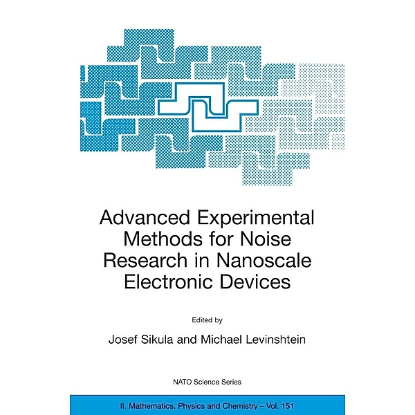 Advanced Experimental Methods for Noise Research in Nanoscale Electronic Devices, Josef Sikula, Michael Levinshtein, J. Sikula