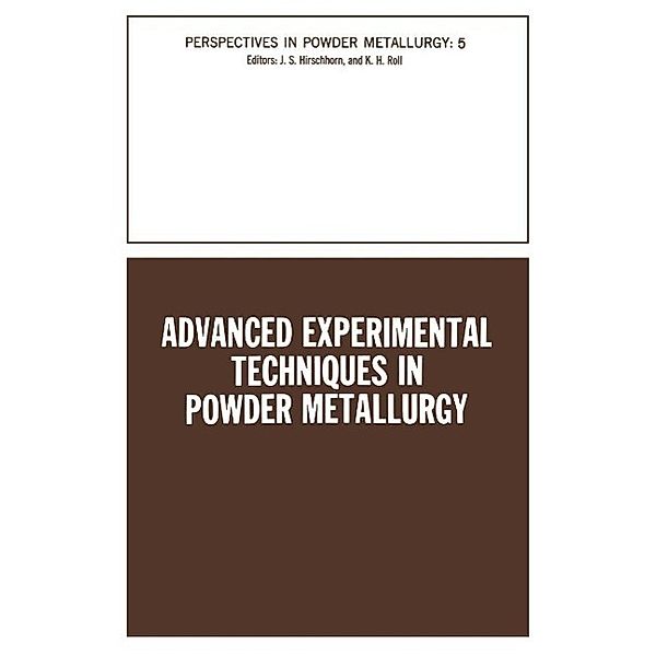 Advanced Experimental Techniques in Powder Metallurgy / Perspectives in Powder Metallurgy Bd.66, Joel S. Hirschhorn, kempton H. Roll