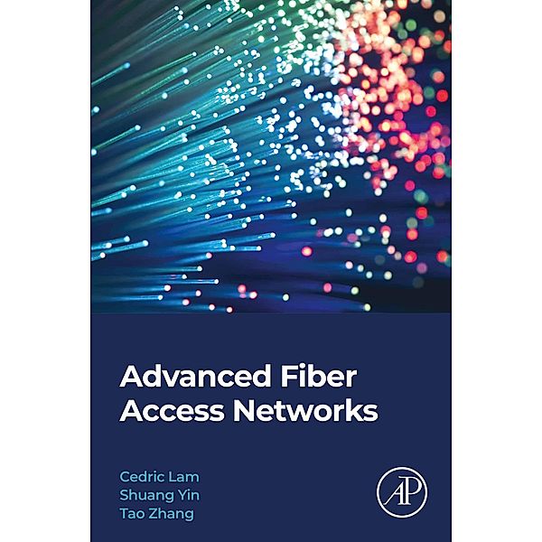 Advanced Fiber Access Networks, Cedric F. Lam, Shuang Yin, Tao Zhang