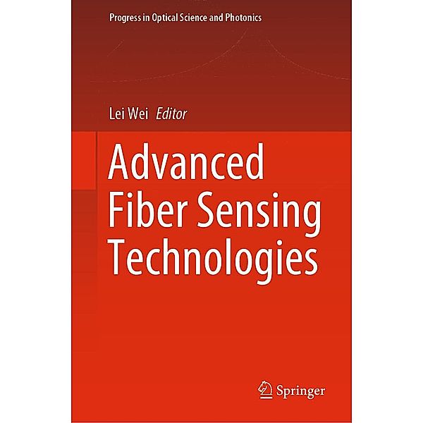 Advanced Fiber Sensing Technologies / Progress in Optical Science and Photonics Bd.9