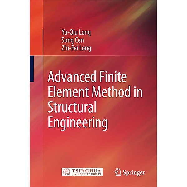 Advanced Finite Element Method in Structural Engineering, Yu-Qiu Long, Song Cen, Zhi-Fei Long