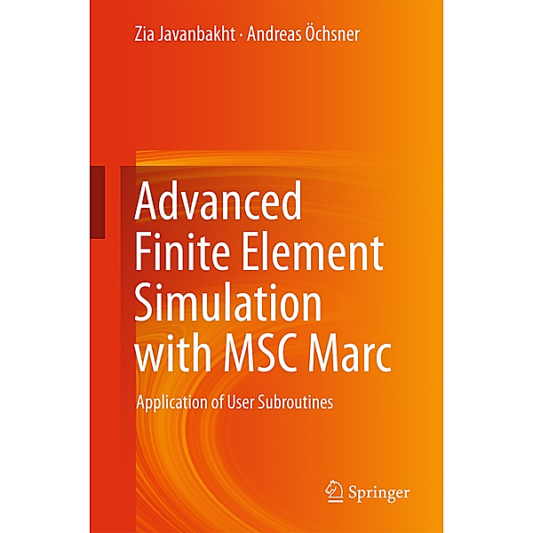 Advanced Finite Element Simulation with MSC Marc, Zia Javanbakht, Andreas Öchsner