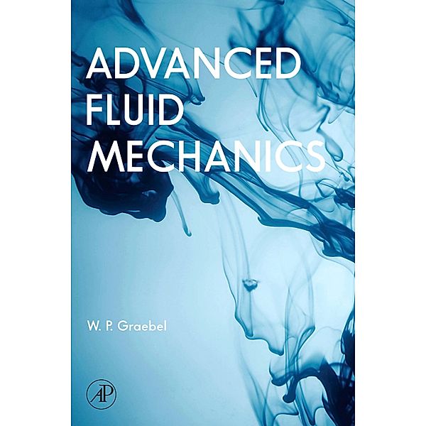 Advanced Fluid Mechanics, William Graebel