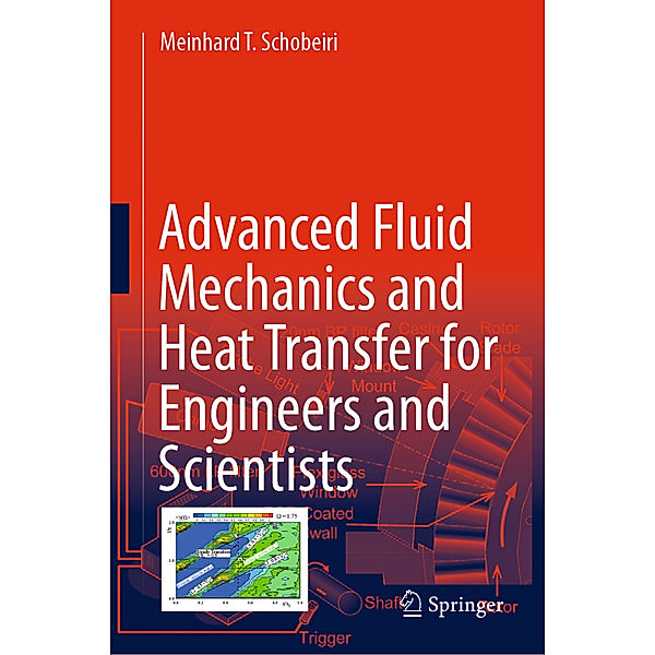 Advanced Fluid Mechanics and Heat Transfer for Engineers and Scientists, Meinhard T. Schobeiri