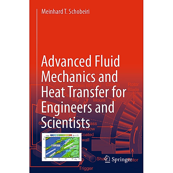 Advanced Fluid Mechanics and Heat Transfer for Engineers and Scientists, Meinhard T. Schobeiri