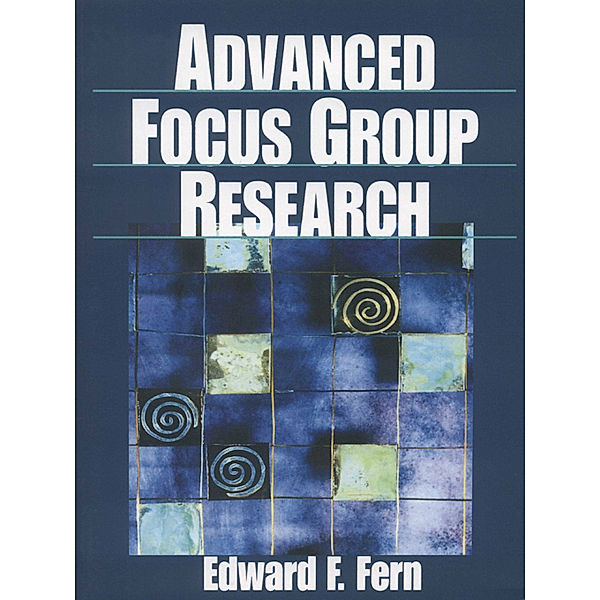 Advanced Focus Group Research, Edward F. Fern