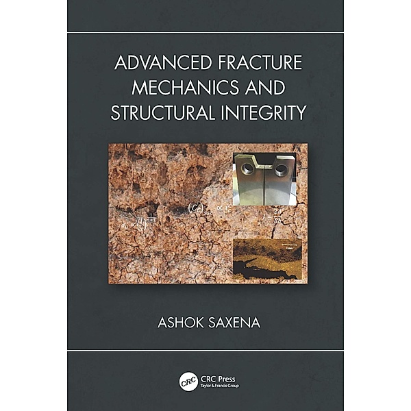 Advanced Fracture Mechanics and Structural Integrity, Ashok Saxena