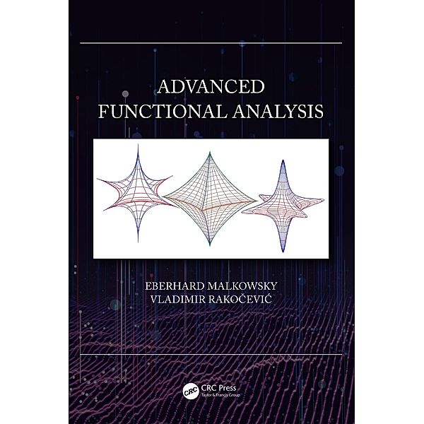 Advanced Functional Analysis, Eberhard Malkowsky, Vladimir Rakocevic