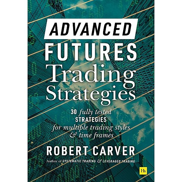 Advanced Futures Trading Strategies, Robert Carver